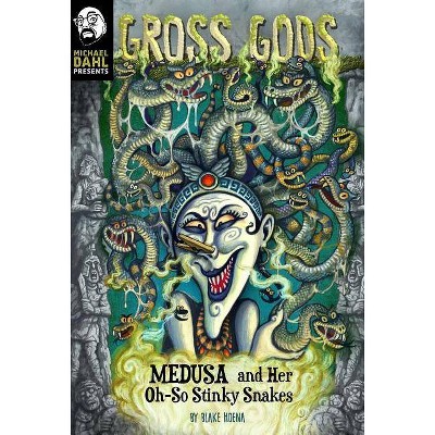 Medusa and Her Oh-So-Stinky Snakes - (Michael Dahl Presents: Gross Gods) by  Blake Hoena (Paperback)