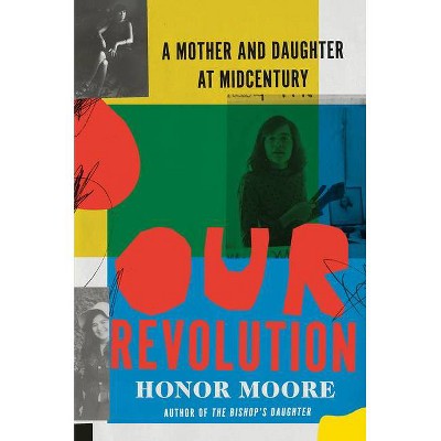  Our Revolution - by  Honor Moore (Hardcover) 