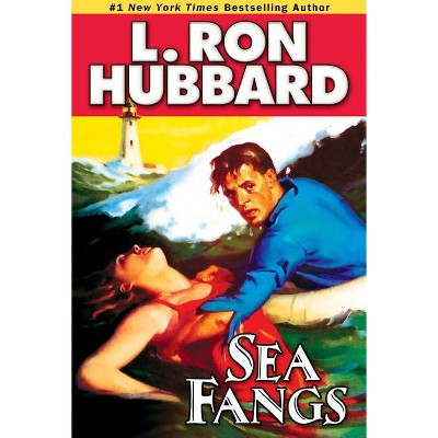 Sea Fangs - (Action Adventure Short Stories Collection) by  L Ron Hubbard (Paperback)