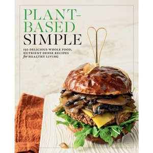 Plant-Based Simple - by  Editors of Fair Winds Press (Paperback) - 1 of 1