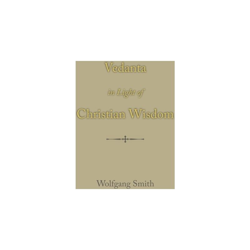 Vedanta in Light of Christian Wisdom - by  Wolfgang Smith (Hardcover), 1 of 2