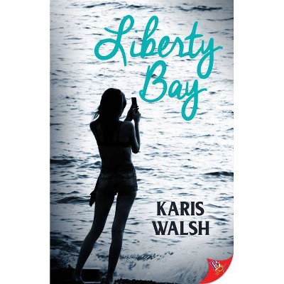 Liberty Bay - by  Karis Walsh (Paperback)