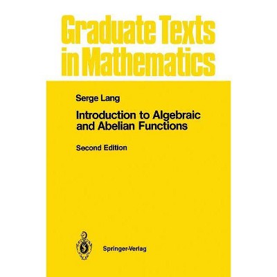 Introduction to Algebraic and Abelian Functions - (Graduate Texts in Mathematics) 2nd Edition by  Serge Lang (Paperback)