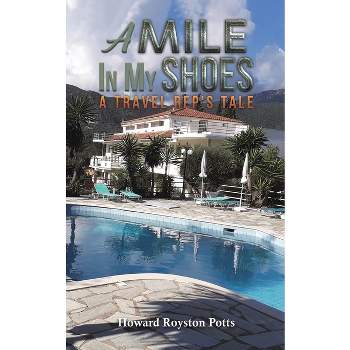 A Mile in My Shoes - by  Howard Royston Potts (Paperback)