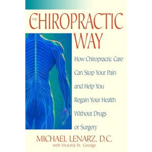 The Chiropractic Way - by  Michael Lenarz & Victoria St George (Paperback) - 1 of 1