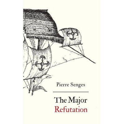 The Major Refutation - by  Pierre Senges & Antonio de Guevara (Paperback)