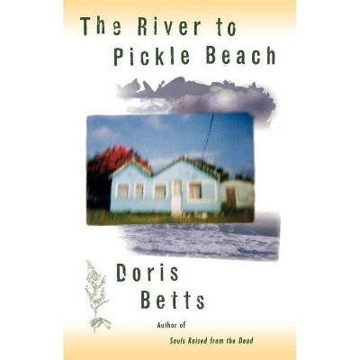 The River to Pickle Beach - by  Doris Betts (Paperback)