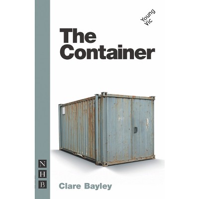 The Container - by  Clare Bayley (Paperback)