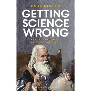 Getting Science Wrong - by  Paul Dicken (Hardcover) - 1 of 1