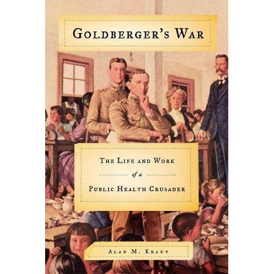 Goldberger's War - by  Alan M Kraut (Paperback)