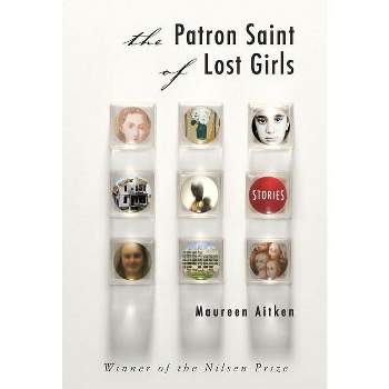 The Patron Saint of Lost Girls - (Nilsen Prize for a First Novel Winner) by  Maureen Aitken (Paperback)
