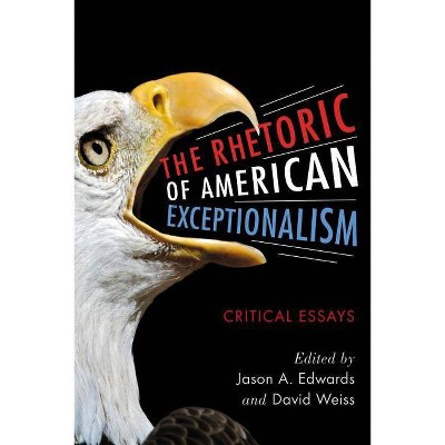 Rhetoric of American Exceptionalism - by  Jason A Edwards & David Weiss (Paperback)