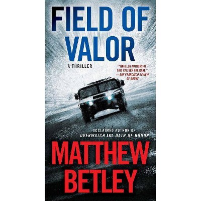 Field of Valor, 3 - (Logan West Thrillers) by  Matthew Betley (Paperback)