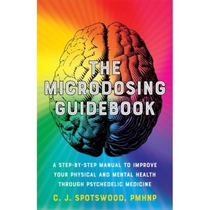 The Microdosing Guidebook - (Guides to Psychedelics & More) by  C J Spotswood (Paperback) - 1 of 1