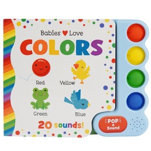 Babies Love Colors (Pop-A-Sound) - by Cottage Door Press (Board