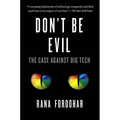 Don't Be Evil - by  Rana Foroohar (Paperback)