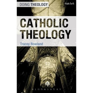 Catholic Theology - (Doing Theology) by  Tracey Rowland (Paperback) - 1 of 1