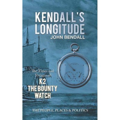 Kendall's Longitude - by  John Bendall (Paperback)