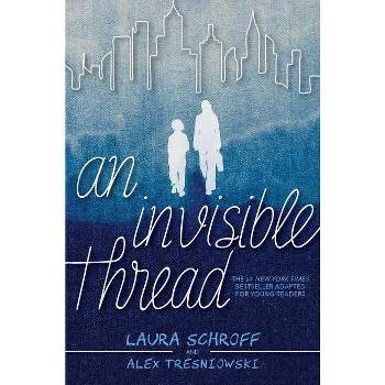 An Invisible Thread - By Laura Schroff & Alex Tresniowski (paperback) :  Target