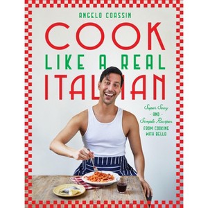 Cook Like a Real Italian - by  Angelo Coassin (Hardcover) - 1 of 1
