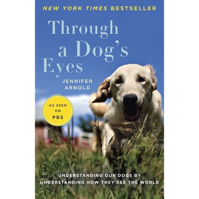 Through a Dog's Eyes (Paperback) by Jennifer Arnold