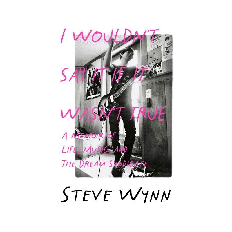 I Wouldn't Say It If It Wasn't True - by  Steve Wynn (Paperback), 1 of 2