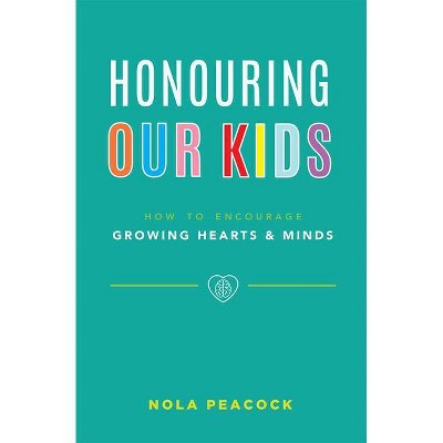 Honouring Our Kids - by  Nola Peacock (Paperback)