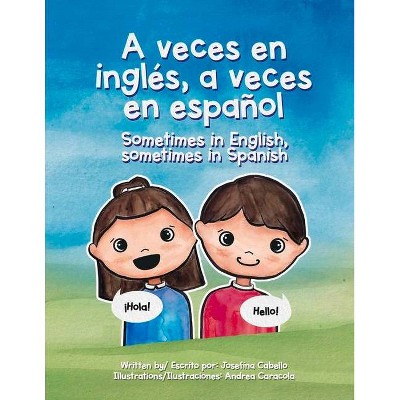 A Veces En Inglés, a Veces En Español. - by  Josefina Cabello (Paperback)