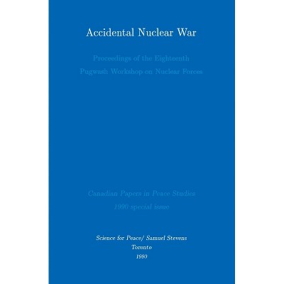 Accidental Nuclear War - by  Derek Paul & Michael D Intriligator & Paul Smoker (Paperback)