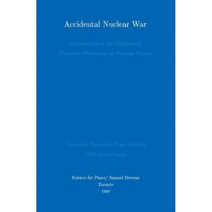 Accidental Nuclear War - by  Derek Paul & Michael D Intriligator & Paul Smoker (Paperback) - 1 of 1