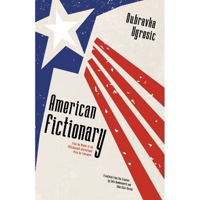 American Fictionary - by  Dubravka Ugresic (Paperback)