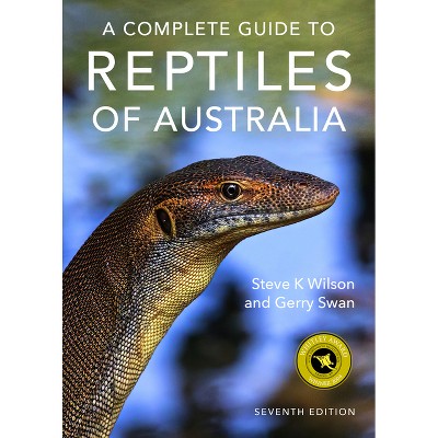 A Complete Guide to Reptiles of Australia - 7th Edition by  Gerry Swan & Steve Wilson (Paperback)