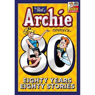 The Best of Archie Comics: 80 Years, 80 Stories - by  Archie Superstars (Paperback)