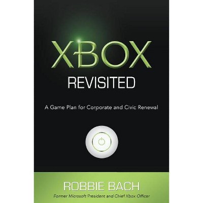 Xbox Revisited - by  Robbie Bach (Paperback)