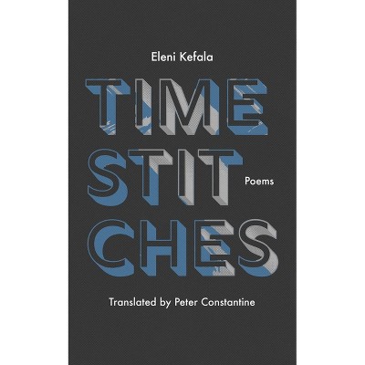 Time Stitches - by  Eleni Kefala (Paperback)
