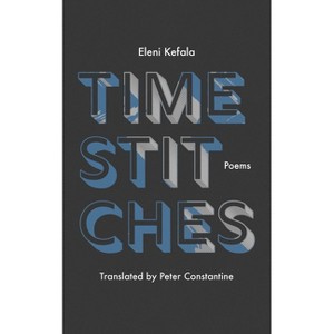 Time Stitches - by  Eleni Kefala (Paperback) - 1 of 1