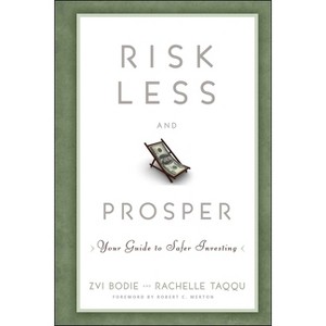 Risk Less and Prosper - by  Zvi Bodie & Rachelle Taqqu (Hardcover) - 1 of 1