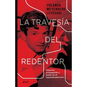 La Travesía del Redentor - by  Yolanda Meyenberg (Paperback) - 1 of 1