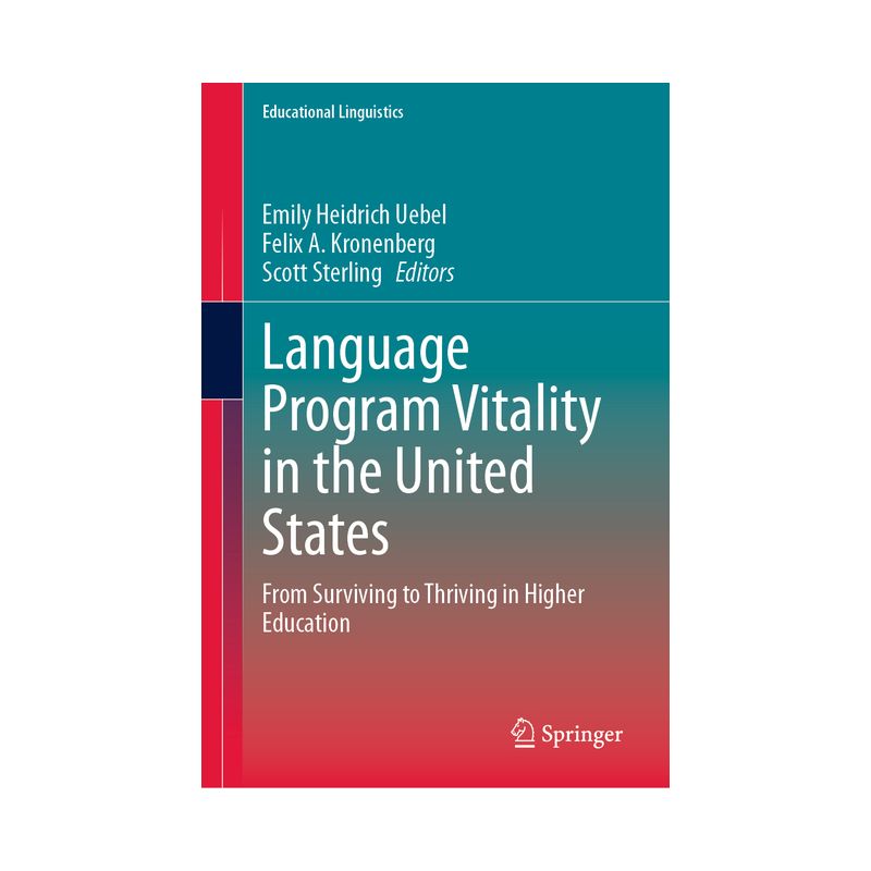Language Program Vitality in the United States - (Educational Linguistics) by  Emily Heidrich Uebel & Felix A Kronenberg & Scott Sterling (Hardcover), 1 of 2