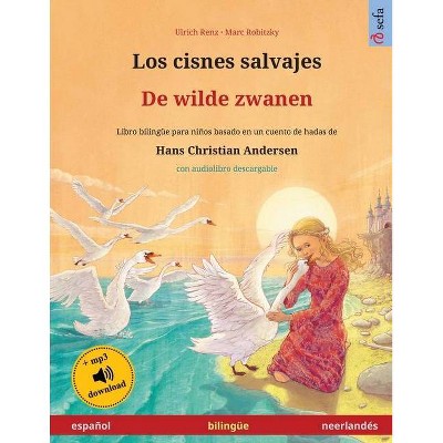 Los cisnes salvajes - De wilde zwanen (español - neerlandés) - (Sefa Libros Ilustrados En DOS Idiomas) by  Ulrich Renz (Paperback)