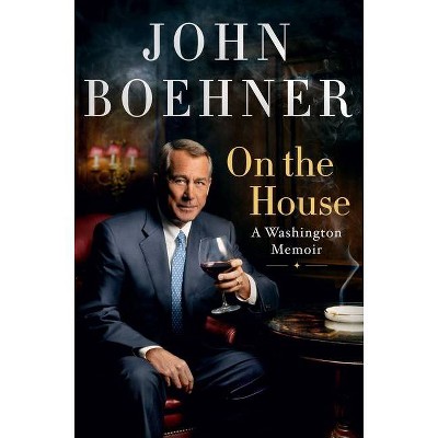 On the House - by  John Boehner (Hardcover)