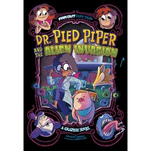 Dr. Pied Piper and the Alien Invasion - (Far Out Fairy Tales) by  Brandon Terrell (Paperback) - 1 of 1