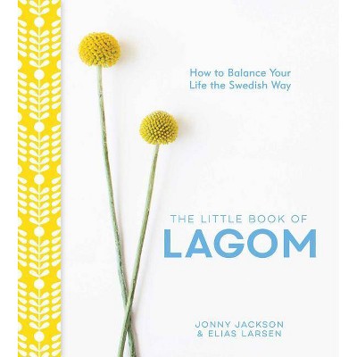 The Little Book of Lagom - by  Jonny Jackson & Elias Larsen (Hardcover)