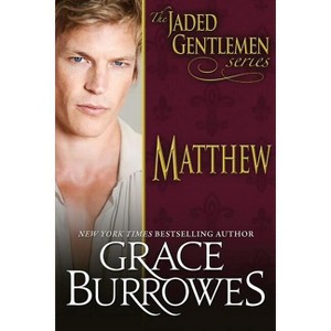 Matthew - (Jaded Gentlemen) by  Grace Burrowes (Paperback) - 1 of 1