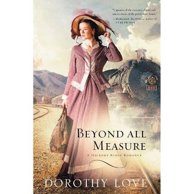 Beyond All Measure - (Hickory Ridge Romance) by  Dorothy Love (Paperback)