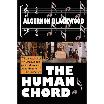 The Human Chord - by  Algernon Blackwood (Paperback)