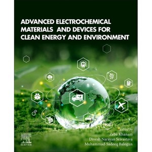 Advanced Electrochemical Materials and Devices for Clean Energy and Environment - (Paperback) - 1 of 1