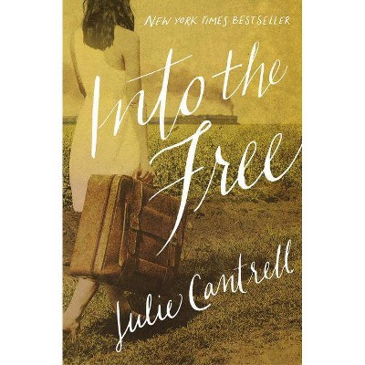 Into the Free - by Julie Cantrell (Paperback)
