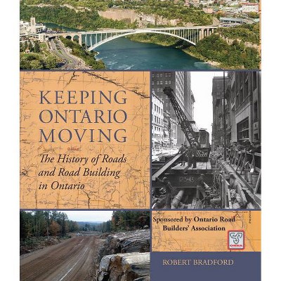 Keeping Ontario Moving - by  Robert Bradford (Hardcover)