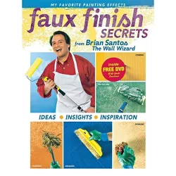 Faux Finish Secrets - by  Brian Santos (Paperback)